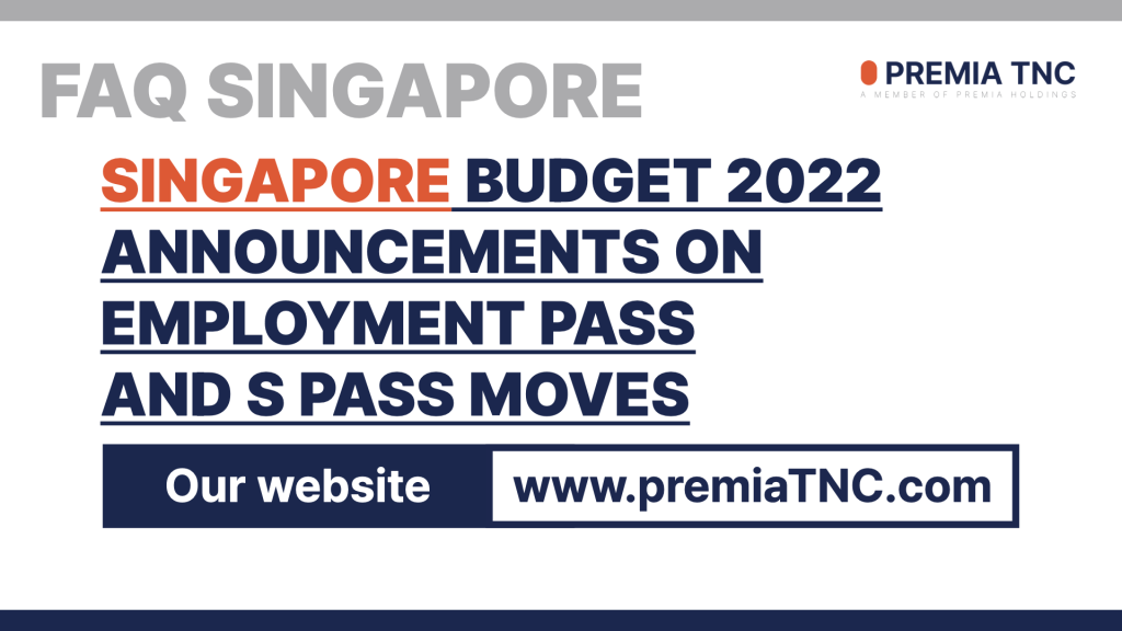 Budget 2022 Announcements On Employment Pass And S Pass Moves (Part 2)